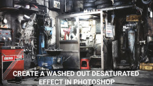 Create a washed out desaturated effect in Photoshop