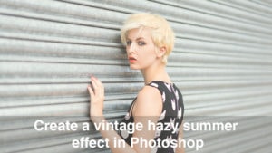 Create a hazy vintage effect in Photoshop